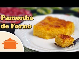 Como Fazer Pamonha de Forno - Receita Prática