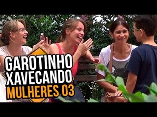 GAROTINHO XAVECANDO MULHERES 03 (KID PICKING UP GIRLS | PRANK)