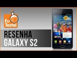 Galaxy S2 SII Samsung Smartphone GT-I9100 - Vídeo Resenha EuTestei Brasil