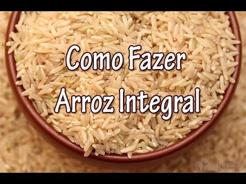 Como Fazer Arroz Integral - Dicas e Truques
