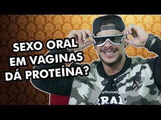 SEXO ORAL EM VAGINAS DÁ PROTEÍNA?