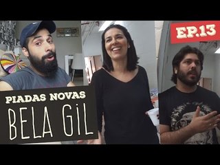 PIADAS NOVAS: BELA GIL | Vida de Comediante S01E13