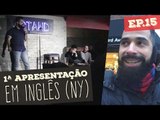 PRIMEIRA APRESENTAÇÃO EM INGLÊS (NY) | Vida de Comediante S01E15