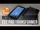 Eee Pad Transformer Asus Tablet - Vídeo Resenha EuTestei Brasil