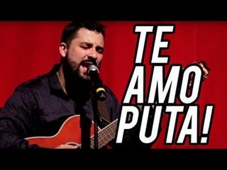 TE AMO PUTA | Na Sarjeta Show