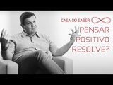 Pensar positivo resolve? | Pedro de Santi