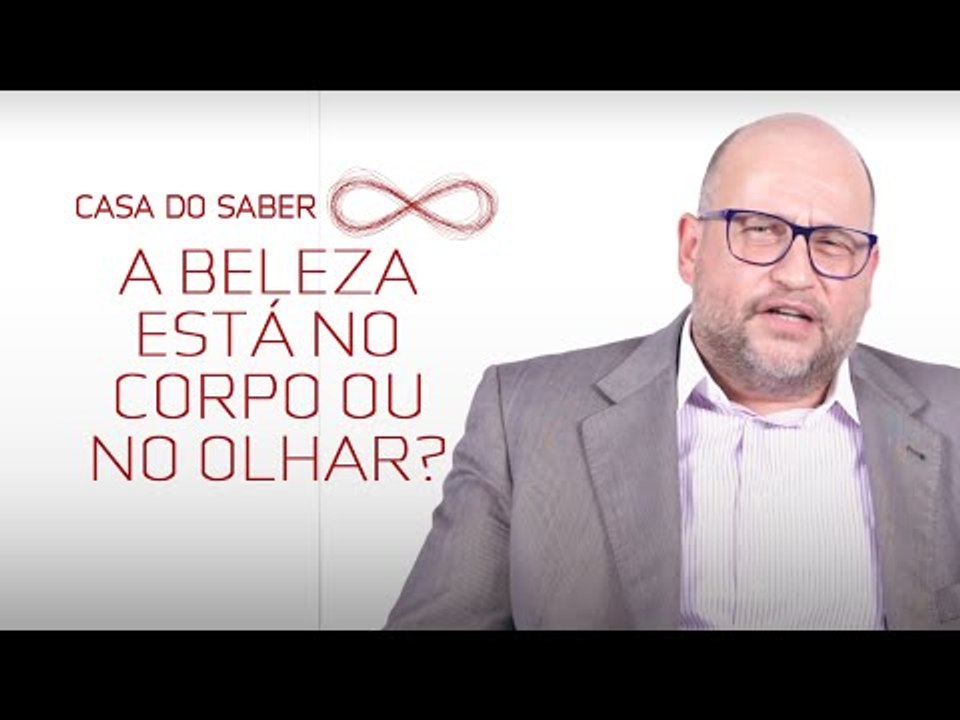 A beleza está no corpo ou no olhar? | Clóvis de Barros Filho