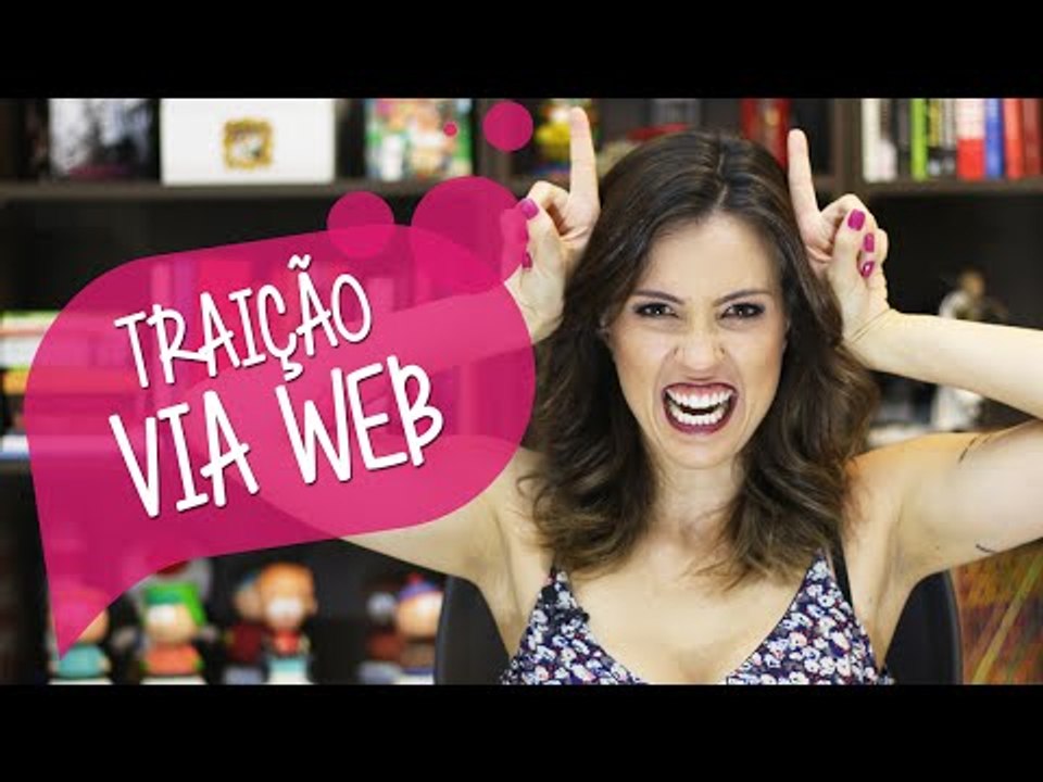 TRAIÇÃO na WEB