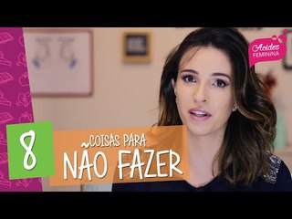 8 COISAS que VOCÊ NÃO DEVE FAZER