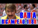 FALHA DE COBERTURA #98: Bahia Bicampeão 88