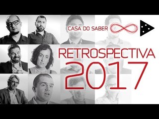 OS MELHORES MOMENTOS E REFLEXÕES DE 2017 NA CASA DO SABER