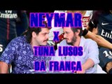 FALHA DE COBERTURA #130: Neymar x Tuna Lusos da França