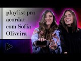 PLAYLIST PARA ACORDAR CEDO COM SOFIA OLIVEIRA