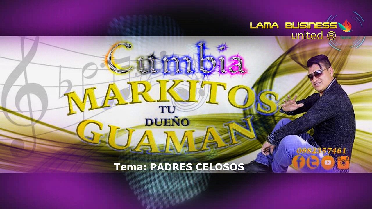 PADRES CELOSOS Markitos Guaman
