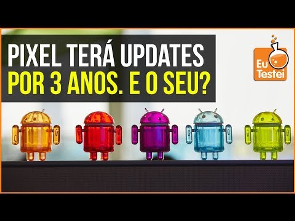 Por quanto tempo seu smartphone será atualizado? - EuTestei