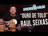 Raul Seixas - Ouro de Tolo (como tocar - aula de violão)