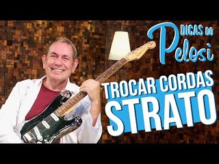 COMO TROCAR CORDAS DE GUITARRA STRATO | Dicas do Pelosi #6