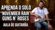 Solo de November Rain - Guns N´ Roses (como tocar - aula de guitarra)