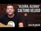 Caetano Veloso - Alegria, Alegria (como tocar - aula de violão)