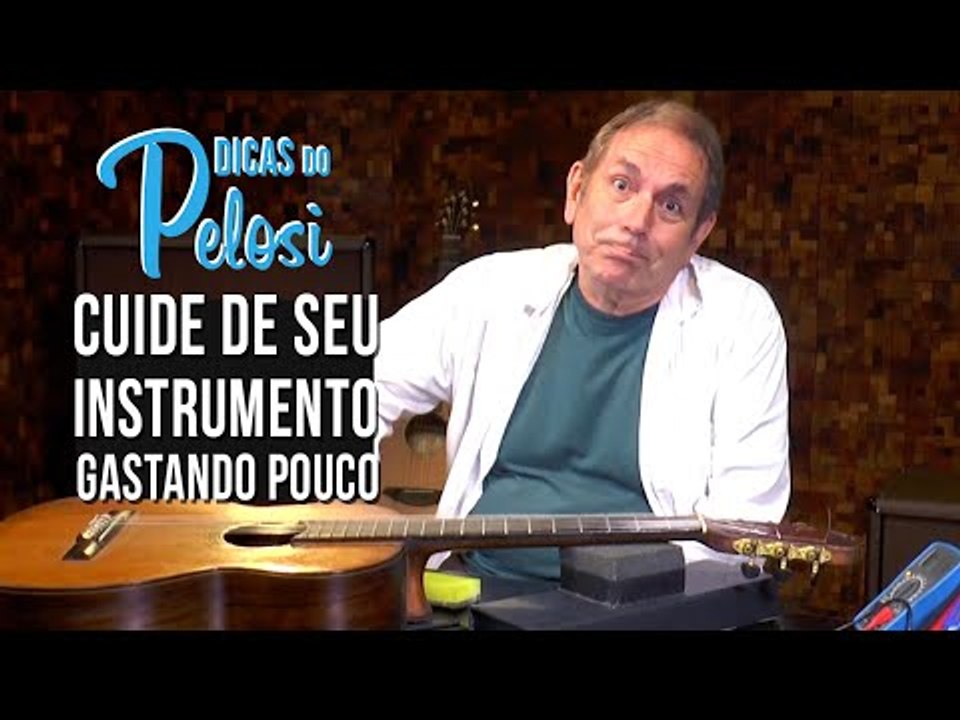 COMO CUIDAR DO SEU INSTRUMENTO GASTANDO POUCO - Dicas do Pelosi #8