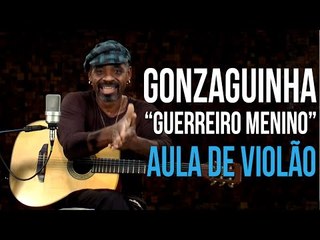 Gonzaguinha - Guerreiro Menino (como tocar - aula de violão)