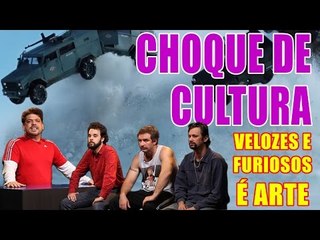 CHOQUE DE CULTURA #3: Velozes e Furiosos é Arte
