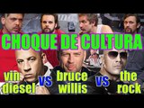 CHOQUE DE CULTURA #4: Vin Diesel vs Bruce Willis vs The Rock