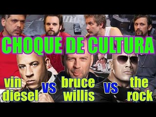 CHOQUE DE CULTURA #4: Vin Diesel vs Bruce Willis vs The Rock