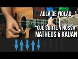 Matheus & Kauan - Que Sorte A Nossa (como tocar - aula de violão)