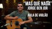 Jorge Ben Jor - Mas Que Nada (como tocar - aula de violão)