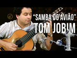 Tom Jobim - Samba do Avião (como tocar - aula de violão clássico)