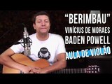 Baden Powell e Vinícius de Moraes - Berimbau (como tocar - aula de violão)