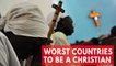 The most dangerous countries to be Christian