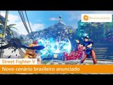 Novo cenário brasileiro anunciado para Street Fighter V