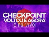 O Checkpoint voltou e agora é AO VIVO!