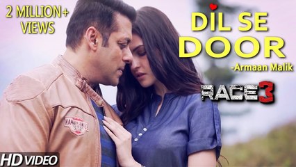 Dil Se Door - Armaan Malik (Video Song)  Race 3  Salman Khan , Daisy Shah , Jacqueline Fernandez