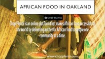 African Food In Oakland - www.chopplentii.com