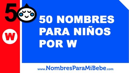 50 nombres para niños por W - los mejores nombres de bebé - www.nombresparamibebe.com