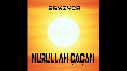 Nurullah Çaçan - Esmiyor (Official Audio)