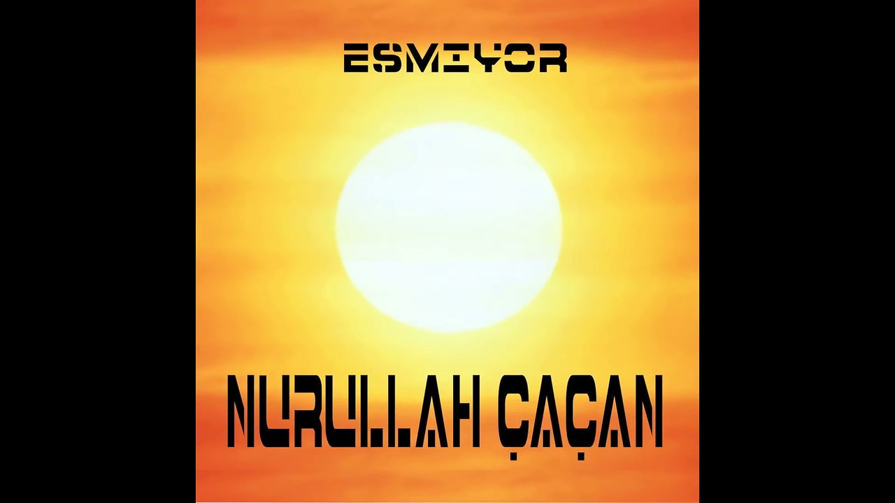 Nurullah Çaçan - Esmiyor (Official Audio)