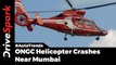 ONGC Helicopter Crashes Near Mumbai