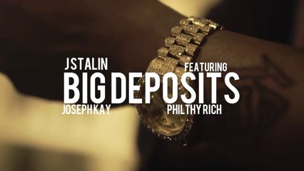 J Stalin feat Joseph Kay & Philthy Rich "Big Deposits"