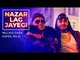 NAZAR LAG JAYEGI Video Song - Millind Gaba, Kamal Raja Trending song