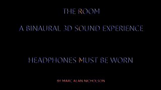 The Room A Binaural 3D Sound Experience!