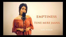 Emptiness | Tune Mere Jaana - Sonu Kakkar