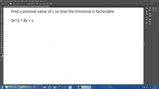 How to find a positive value of c so that the trinomial is factorable