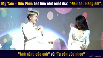 Mỹ Tâm - Đức Phúc hát live như nuốt dĩa:  "Đâu chỉ riêng em", "Ánh nắng của anh" và "Ta còn yêu nhau"