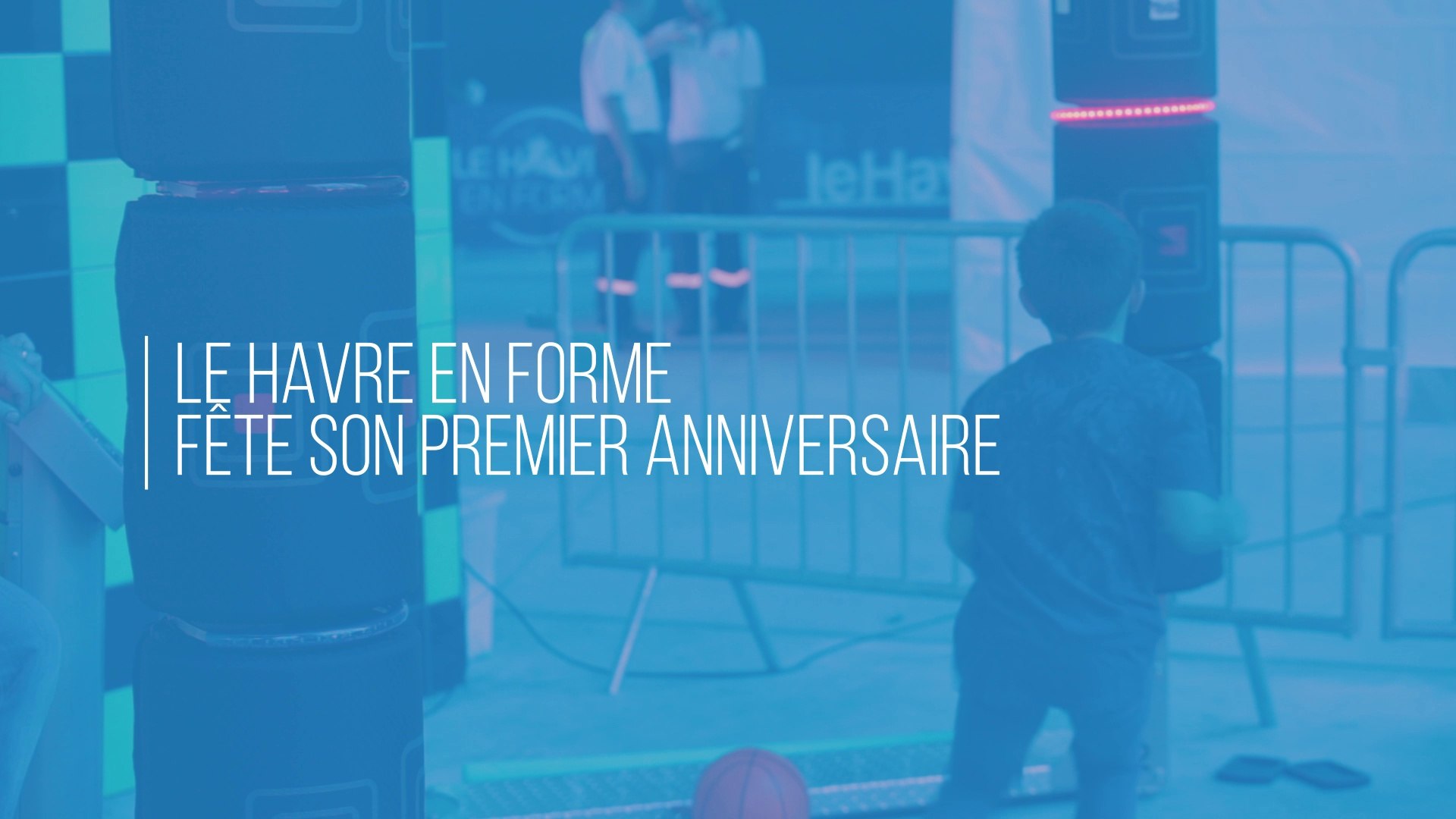 Le Havre En Forme Fete Son Premier Anniversaire Video Dailymotion