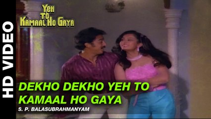 Download Video: Dekho Dekho Yeh To Kamaal Ho Gaya - Yeh To Kamaal Ho Gaya | S. P. Balasubrahmanyam