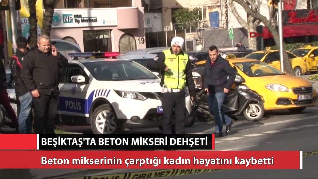 Beşiktaş’ta beton mikseri dehşeti